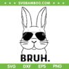 Funny Bunny Bruh SVG PNG, Easter Bunny Sunglasses SVG, Bruh Rabbit Easter Day DXF SVG PNG EPS Funny Bunny Bruh SVG PNG, Easter Bunny Sunglasses SVG, Bruh Rabbit Easter Day DXF SVG PNG EPS
