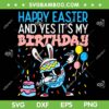 Funny Eggs Bunny Dabbing SVG PNG, Happy Easter And Yes It's My Birthday SVG, Easter Egg Birthday DXF SVG PNG EPS