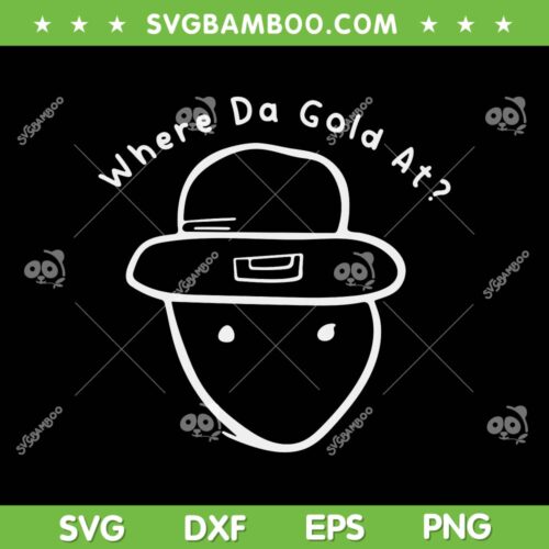 Funny Leprechaun Amateur Sketch Meme SVG, Where Da Gold At SVG, St Patricks Day 2024 DXF SVG PNG EPS