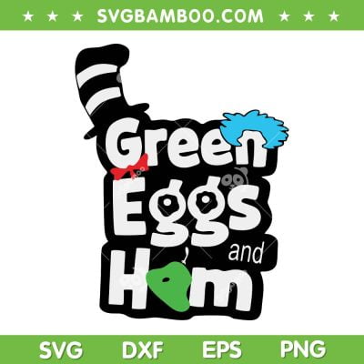 Green Eggs Ham SVG PNG, Dr Seuss Green Eggs And Ham SVG, Dr Seuss Hat DXF SVG PNG EPS