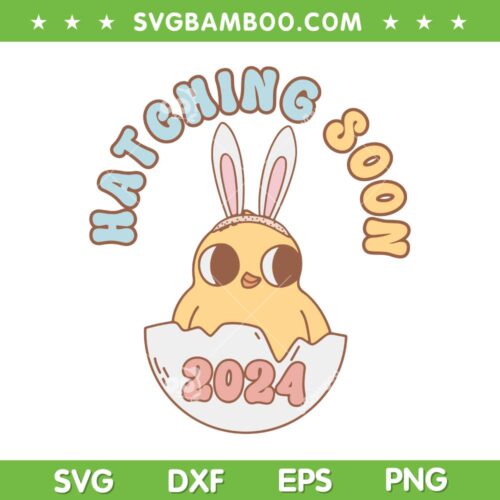 Groovy Hatching Soon Pregnancy SVG PNG, Easter Pregnancy Announcement SVG, Hatching Soon 2024 DXF SVG PNG EPS 