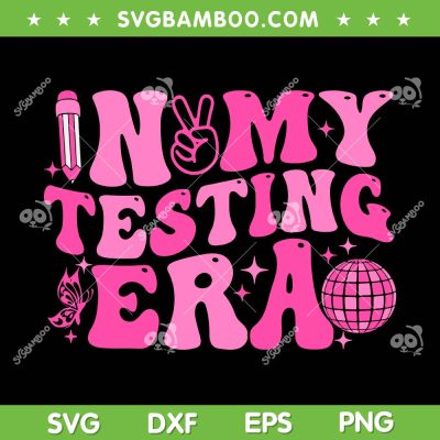 Groovy In My Testing Era SVG PNG, Teacher Testing Day Motivational SVG, Retro Teacher Era DXF SVG PNG EPS 
