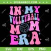 Groovy In My Volleyball Mom Era SVG PNG, Mama Sport Player SVG, Sports Mom Era DXF SVG PNG EPS