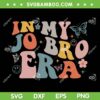 Groovy Retro In My Jo Bro Era SVG PNG, Funny Brother Era SVG, Jonas Brothers DXF SVG PNG EPS Groovy Retro In My Jo Bro Era SVG PNG, Funny Brother Era SVG, Jonas Brothers DXF SVG PNG EPS