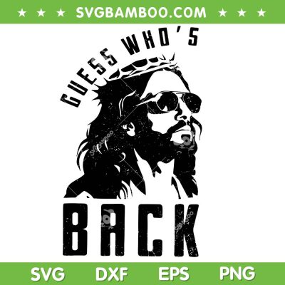 Guess Who's Back SVG PNG, Jesus Back Again SVG, Good Friday Easter Jesus DXF SVG PNG EPS Guess Who's Back SVG PNG, Jesus Back Again SVG, Good Friday Easter Jesus DXF SVG PNG EPS