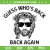 Guess Who's Back Back Again SVG PNG, Jesus Back Again SVG, Easter Jesus DXF SVG PNG EPS