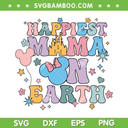 Happiest Mama On Earth SVG PNG, Magical Castle SVG, Family Vacation DXF SVG PNG EPS