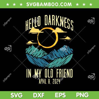 Hello Darkness My Old Friend 2024 SVG, Total Solar Eclipse SVG, Solar Eclipse April 08 DXF SVG PNG EPS Hello Darkness My Old Friend 2024 SVG, Total Solar Eclipse SVG, Solar Eclipse April 08 DXF SVG PNG EPS