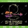 Hello Darkness My Old Friend SVG PNG, Solar Eclipse 2024 April 8 SVG, April 8 2024 DXF SVG PNG EPS