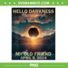 Hello Darkness My Old Friend Solar Eclipse PNG, Total Solar Eclipse PNG, Totality April 8 2024 PNG
