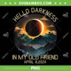 Hello Darkness My Old Friend Solar Eclipse 2024 PNG, Total Solar Eclipse PNG, Totality April 8 2024 PNG Hello Darkness My Old Friend Solar Eclipse 2024 PNG, Total Solar Eclipse PNG, Totality April 8 2024 PNG