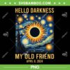 Hello Darkness My Old Friend Solar Eclipse PNG, Total Solar Eclipse 2024 PNG, Solar Eclipse April 8 2024 PNG