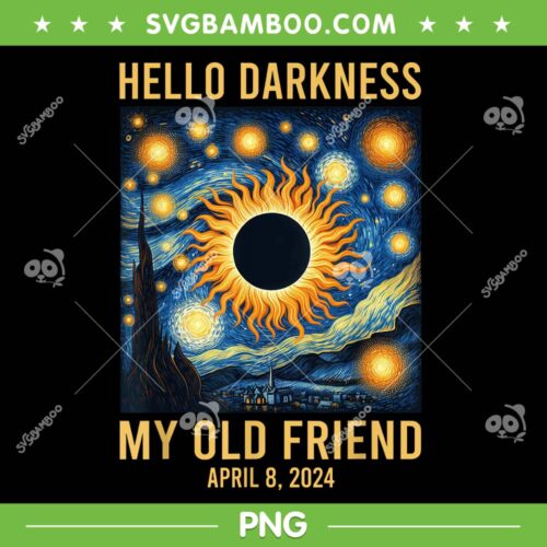 Hello Darkness My Old Friend Solar Eclipse PNG, Total Solar Eclipse 2024 PNG, Solar Eclipse April 8 2024 PNG