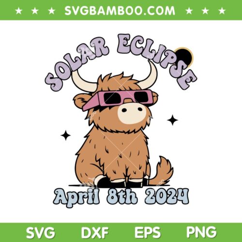Highland Cow Solar Eclipse April 8th 2024 SVG, Eclipse Boujee Highland Cow SVG, Solar Eclipse 2024 DXF SVG PNG EPS