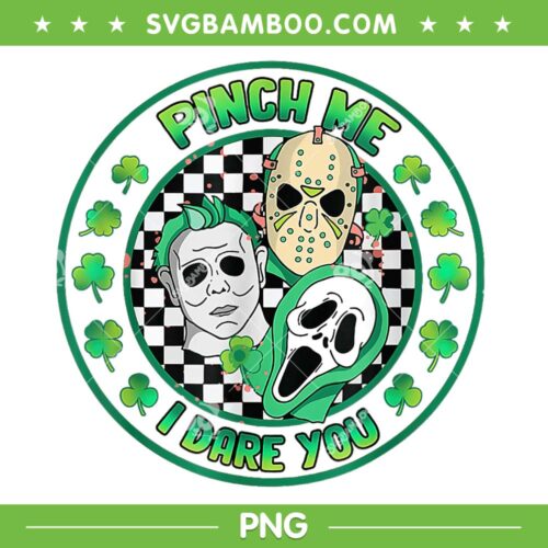 Horror Shamrock Pinch Me PNG, Myers Ghostface Jason Happy St Patrick's Day PNG, Pinch Me I Dare You PNG