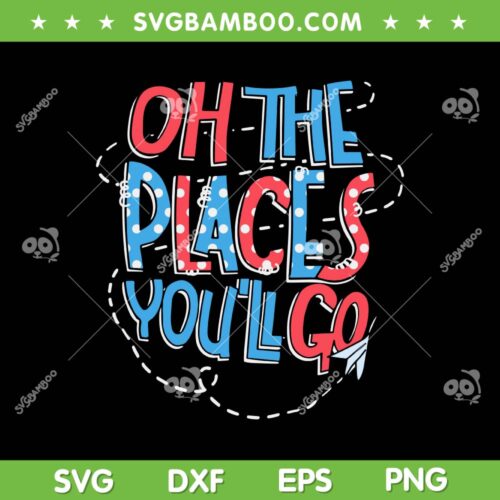 Oh The Places You'll Go SVG PNG, Hot Air Balloon Dr Seuss SVG, When You Read DXF SVG PNG EPS