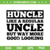 Huncle Like A Regular Uncle SVG PNG, Funny Uncle Art SVG, Best Uncle Huncle Lovers DXF SVG PNG EPS Huncle Like A Regular Uncle SVG PNG, Funny Uncle Art SVG, Best Uncle Huncle Lovers DXF SVG PNG EPS