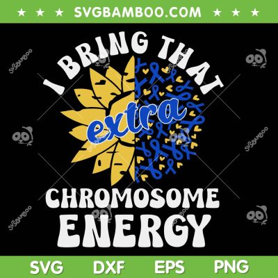 I Bring That Extra Chromosome Energy SVG, Down Syndrome Awareness Flower SVG, Awareness Day Ribbon DXF SVG PNG EPS I Bring That Extra Chromosome Energy SVG, Down Syndrome Awareness Flower SVG, Awareness Day Ribbon DXF SVG PNG EPS