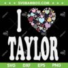 I Love Taylor SVG PNG, Colorful Heart Taylor First Name SVG, I Heart Taylor Swift DXF SVG PNG EPS