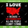 I Love Trump SVG PNG, Trump Pisses Off All The People Can't Stand SVG, Stand With Trump DXF SVG PNG EPS I Love Trump SVG PNG, Trump Pisses Off All The People Can't Stand SVG, Stand With Trump DXF SVG PNG EPS