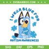 I Wear Blue For Autism SVG PNG, Bluey Autism Awareness SVG, Accept Understand Love DXF SVG PNG EPS I Wear Blue For Autism SVG PNG, Bluey Autism Awareness SVG, Accept Understand Love DXF SVG PNG EPS