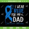 I Wear Blue For My Dad SVG PNG, Warrior Colon Cancer Awareness SVG, Blue Ribbon DXF SVG PNG EPS