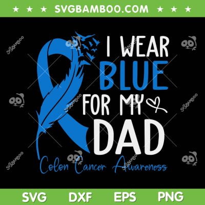 I Wear Blue For My Dad SVG PNG, Warrior Colon Cancer Awareness SVG, Blue Ribbon DXF SVG PNG EPS