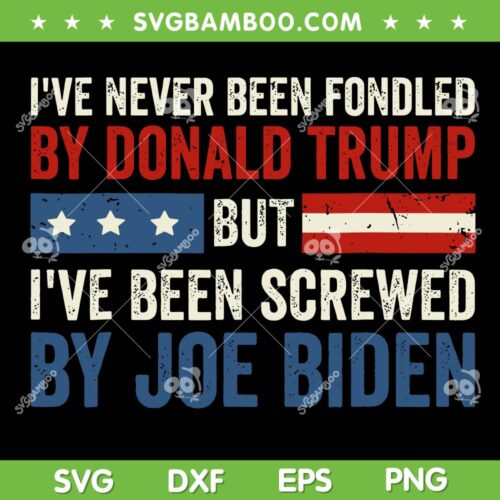 I've Never Been Fondled By Donald Trump SVG, But Joe Biden SVG, Retro Biden Quote DXF SVG PNG EPS