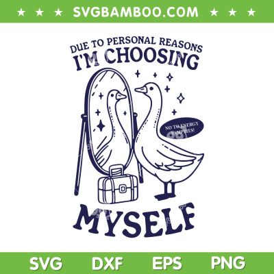 I'm Choosing Myself Vintage SVG PNG, Goose Due To Personal Reasons SVG, No To Energy Vampires DXF SVG PNG EPS I'm Choosing Myself Vintage SVG PNG, Goose Due To Personal Reasons SVG, No To Energy Vampires DXF SVG PNG EPS