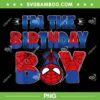 I'm The Birthday Boy Spider PNG, Spiderman Birthday Boy PNG, Marvel Spider Man PNG I'm The Birthday Boy Spider PNG, Spiderman Birthday Boy PNG, Marvel Spider Man PNG
