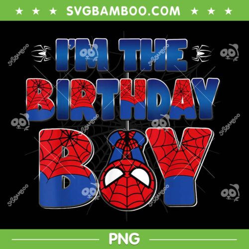 I'm The Birthday Boy Spider PNG, Spiderman Birthday Boy PNG, Marvel Spider Man PNG