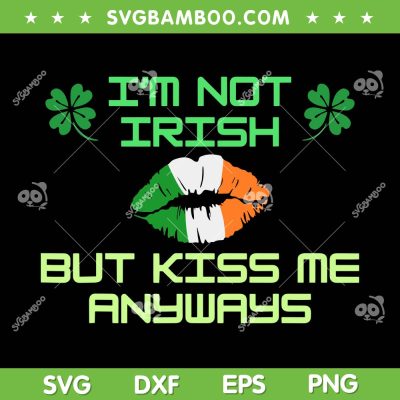 I'm Not Irish But Kiss Me Anyways SVG PNG, Lips Happy St Patricks Day SVG, Lips With Shamrock DXF SVG PNG EPS I'm Not Irish But Kiss Me Anyways SVG PNG, Lips Happy St Patricks Day SVG, Lips With Shamrock DXF SVG PNG EPS
