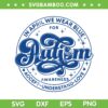 In April We Wear Blue SVG PNG, Autism Teacher Accept Understand Love SVG, Autism Awareness DXF SVG PNG EPS