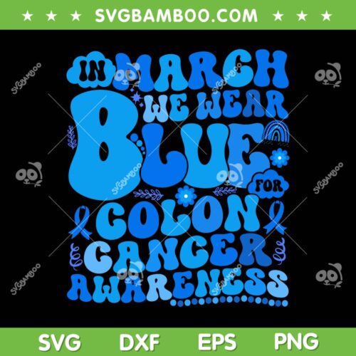 In March We Wear Blue Colon Cancer Awareness SVG, Fight Cancer Blue Ribbon SVG, Ribbon Dark Blue DXF SVG PNG EPS