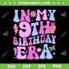 In My 9th Birthday Era SVG PNG, Nine Birthday SVG, 9 Year Old Birthday Girl DXF SVG PNG EPS In My 9th Birthday Era SVG PNG, Nine Birthday SVG, 9 Year Old Birthday Girl DXF SVG PNG EPS