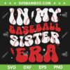 In My Baseball Sister Era SVG PNG, Baseball Girls SVG, Sport Era DXF SVG PNG EPS In My Baseball Sister Era SVG PNG, Baseball Girls SVG, Sport Era DXF SVG PNG EPS