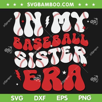 In My Baseball Sister Era SVG PNG, Baseball Girls SVG, Sport Era DXF SVG PNG EPS