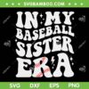 In My Baseball Sister Era SVG PNG, Groovy Proud Baseball Sister SVG, Sister Sport DXF SVG PNG EPS