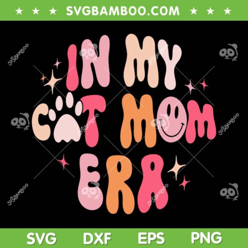 In My Cat Mom Era SVG PNG, Groovy Mothers Day SVG, Mom Life Retro DXF SVG PNG EPS