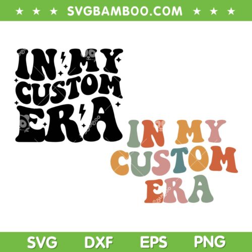 In My Custom Era SVG PNG, In My Personalized Era SVG, Custom Name DXF SVG PNG EPS