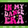 In My Dance Era SVG PNG, Groovy Dance Era SVG, Retro Dancing DXF SVG PNG EPS In My Dance Era SVG PNG, Groovy Dance Era SVG, Retro Dancing DXF SVG PNG EPS