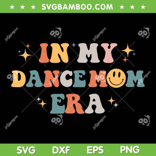In My Dance Mom Era SVG PNG, Groovy Vintage Dance Lover SVG, Dancing Mom DXF SVG PNG EPS
