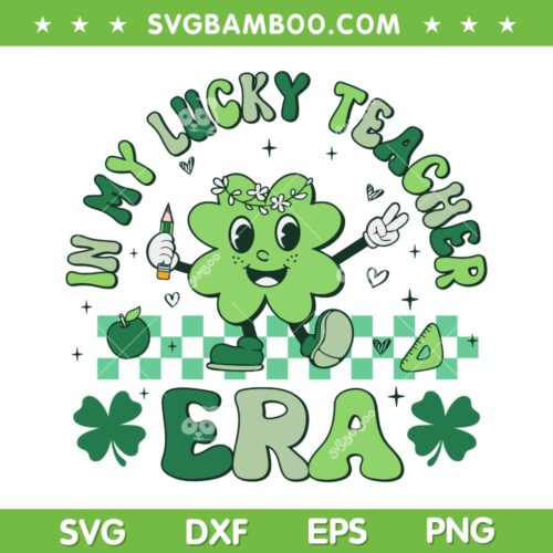 In My Lucky Teacher Era SVG PNG, Groovy Shamrock St Patrick's Day SVG, Shamrock Teacher DXF SVG PNG EPS