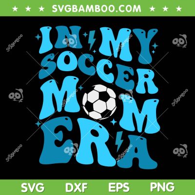 In My Soccer Mom Era SVG PNG, Retro Soccer Mom Life SVG, Funny Mothers Day DXF SVG PNG EPS In My Soccer Mom Era SVG PNG, Retro Soccer Mom Life SVG, Funny Mothers Day DXF SVG PNG EPS