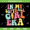 In My Softball Girl Era SVG PNG, Retro Groovy Softball Girl SVG, Trendy Softball DXF SVG PNG EPS In My Softball Girl Era SVG PNG, Retro Groovy Softball Girl SVG, Trendy Softball DXF SVG PNG EPS