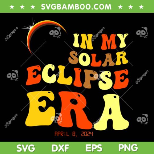 In My Solar Eclipse Era SVG PNG, April 8 2024 Total Eclipse Groovy SVG, America Totality DXF SVG PNG EPS