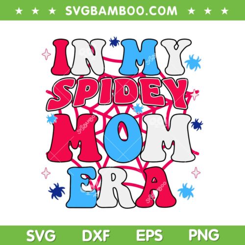 In My Spidey Mom Era SVG PNG, Spider Mom Era SVG, Spider Man Mothers Day DXF SVG PNG EPS
