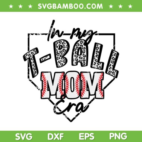In My T Ball Mom Era SVG, T Ball Mama SVG, Mothers T Ball Leopard DXF SVG PNG EPS