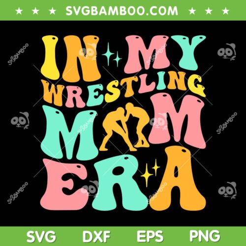 In My Wrestling Mom Era SVG PNG, Funny Mom Sport SVG, Wrestling Mothers Day DXF SVG PNG EPS
