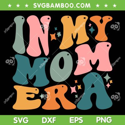 In My Mom Era SVG PNG, Comfort Colors Mom SVG, Funny Trendy Mama DXF SVG PNG EPS In My Mom Era SVG PNG, Comfort Colors Mom SVG, Funny Trendy Mama DXF SVG PNG EPS